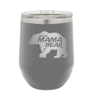 Laser etched dark gray 12 oz vacuum insulated wine cup with 'Beware Mama Bear' design