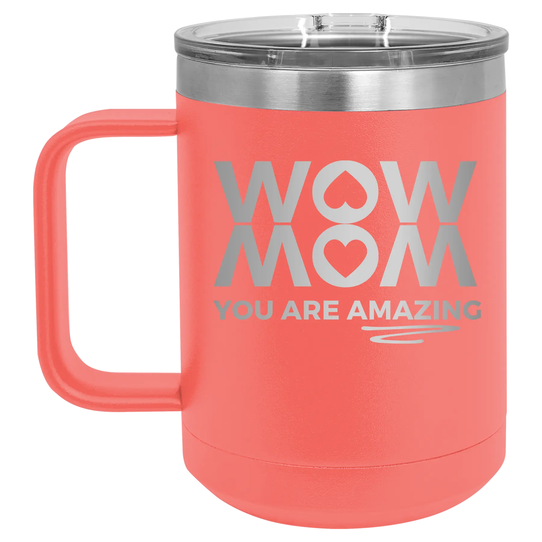 Laser etched coral 15 oz vacuum insulated coffee mug with 'Wow Mom You Are Amazing' design