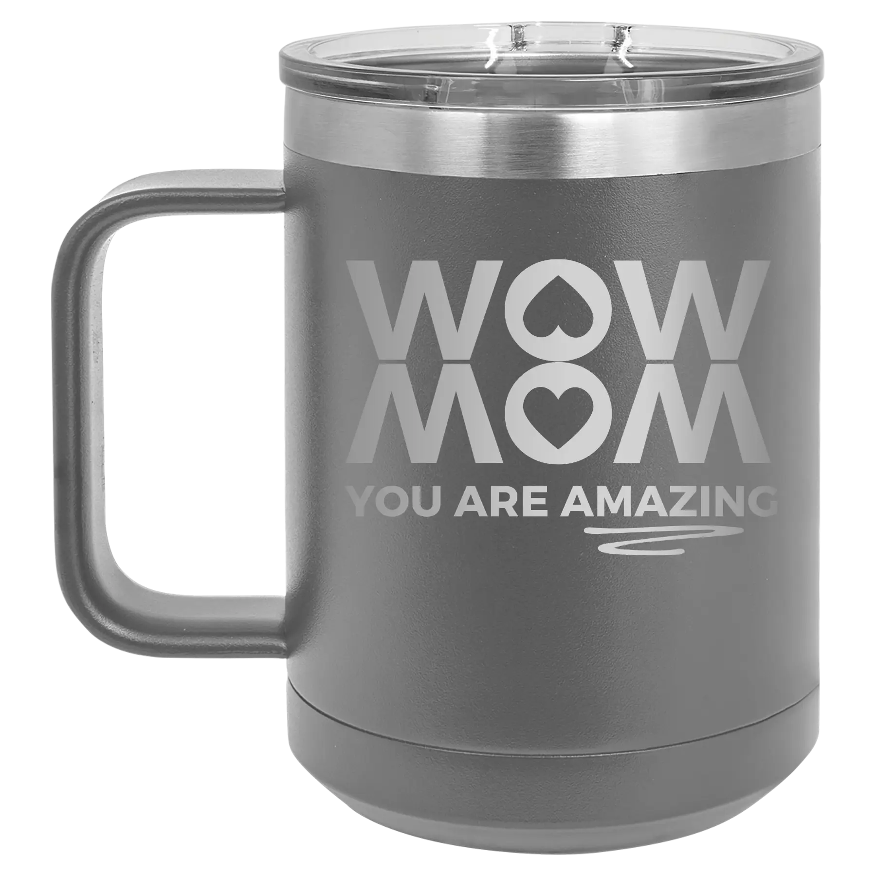 Laser etched dark gray 15 oz vacuum insulated coffee mug with 'Wow Mom You Are Amazing' design