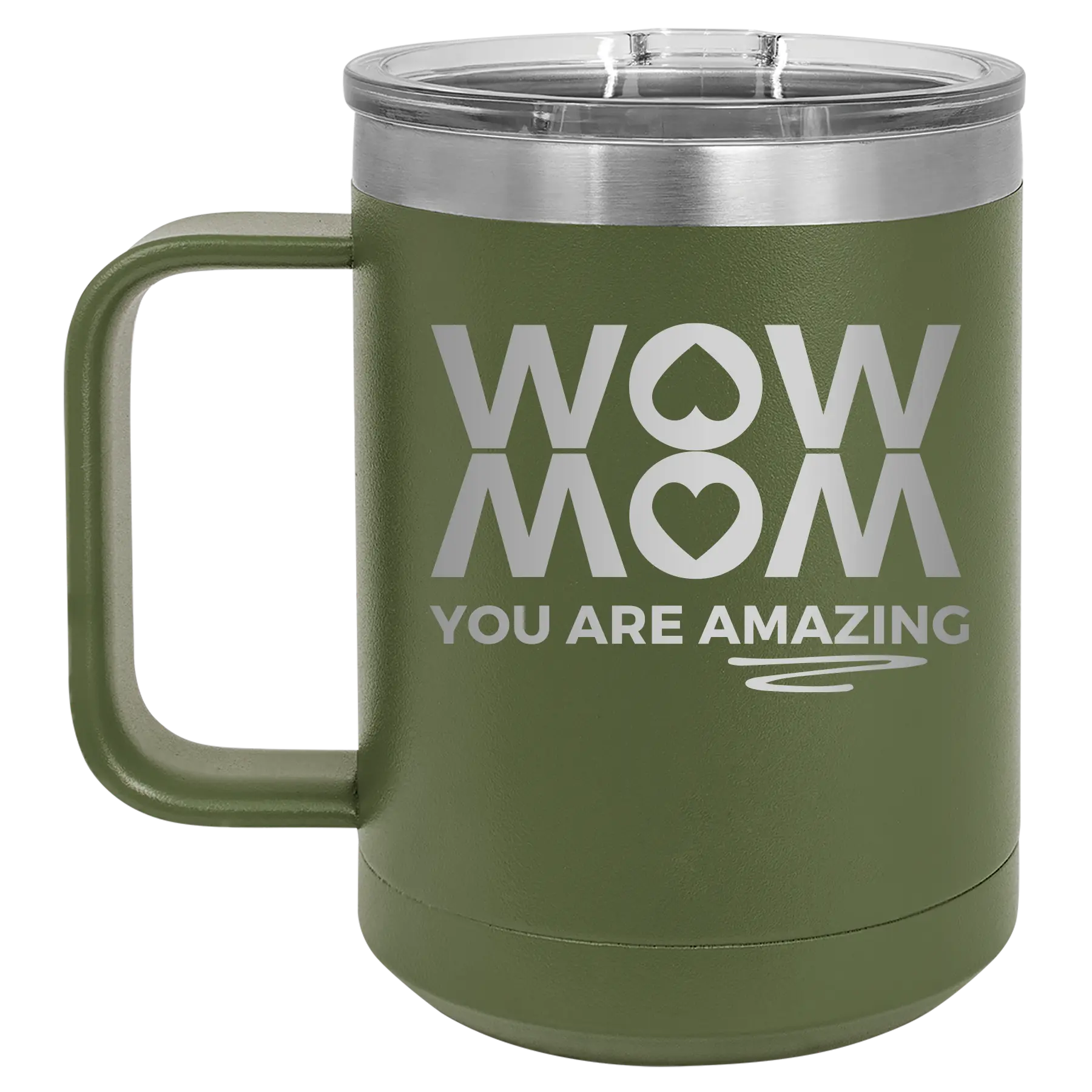 Laser etched olive green 15 oz vacuum insulated coffee mug with 'Wow Mom You Are Amazing' design
