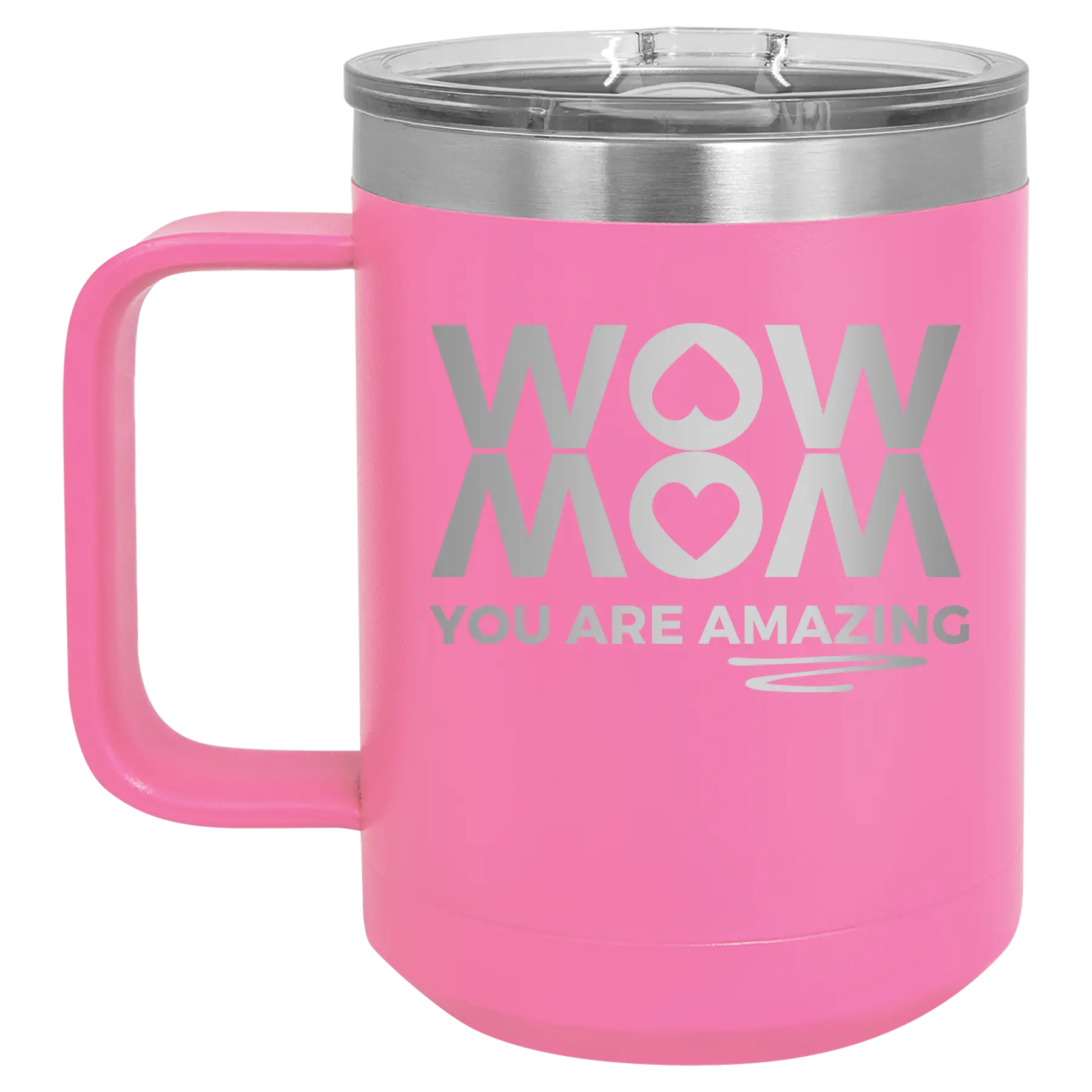 Laser etched pink 15 oz vacuum insulated coffee mug with 'Wow Mom You Are Amazing' design