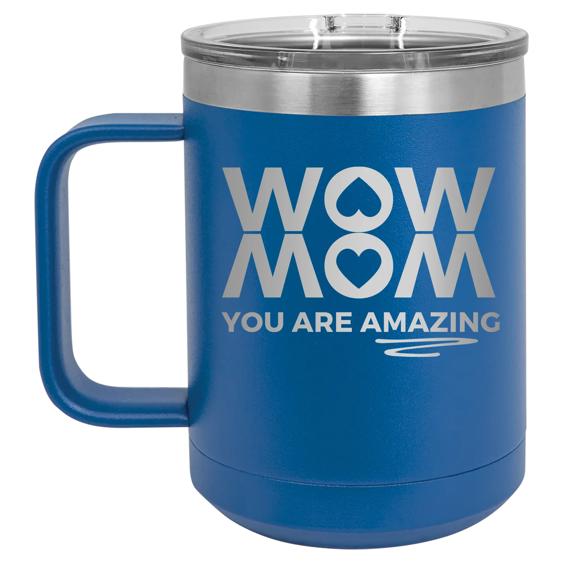 Laser etched royal blue 15 oz vacuum insulated coffee mug with 'Wow Mom You Are Amazing' design