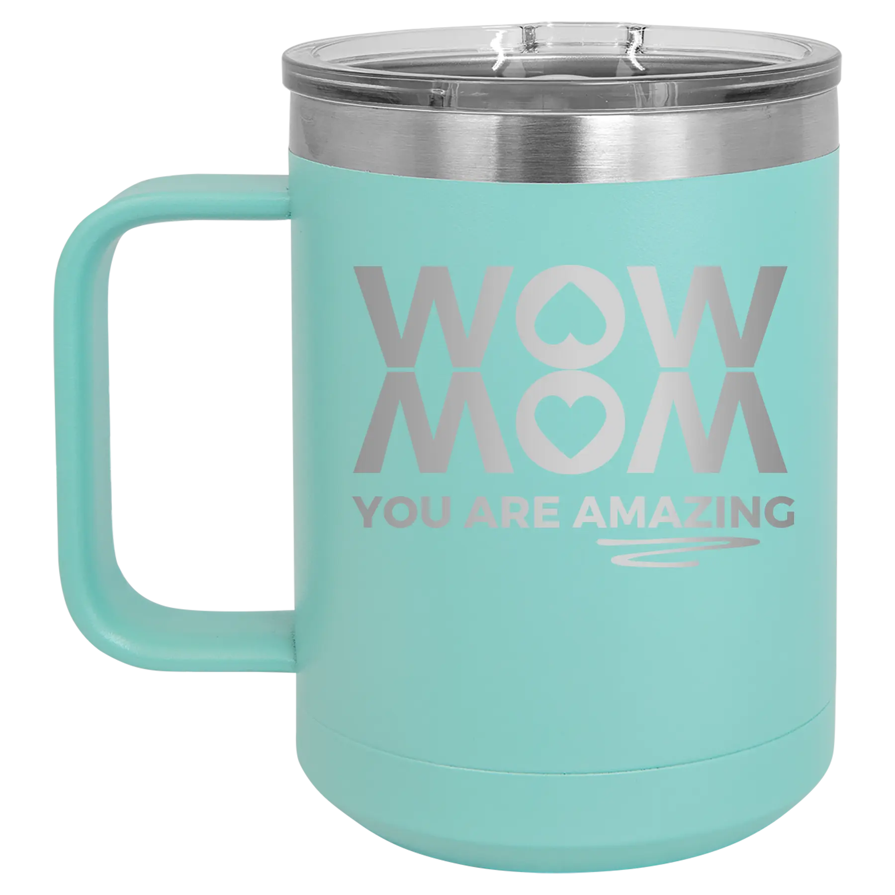Laser etched teal 15 oz vacuum insulated coffee mug with 'Wow Mom You Are Amazing' design