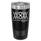 Laser etched black 20 oz vacuum insulated tumbler with 'Wow Mom You Are Amazing' design
