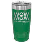 Laser etched green 20 oz vacuum insulated tumbler with 'Wow Mom You Are Amazing' design