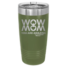 Laser etched olive green 20 oz vacuum insulated tumbler with 'Wow Mom You Are Amazing' design