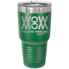 Laser etched green 30 oz vacuum insulated tumbler with 'Wow Mom You Are Amazing' design