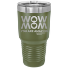 Laser etched olive green 30 oz vacuum insulated tumbler with 'Wow Mom You Are Amazing' design