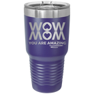 Laser etched purple 30 oz vacuum insulated tumbler with 'Wow Mom You Are Amazing' design