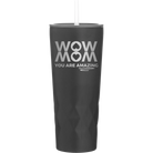Laser etched black 20 oz vacuum insulated tumbler with 'Wow Mom You Are Amazing' design
