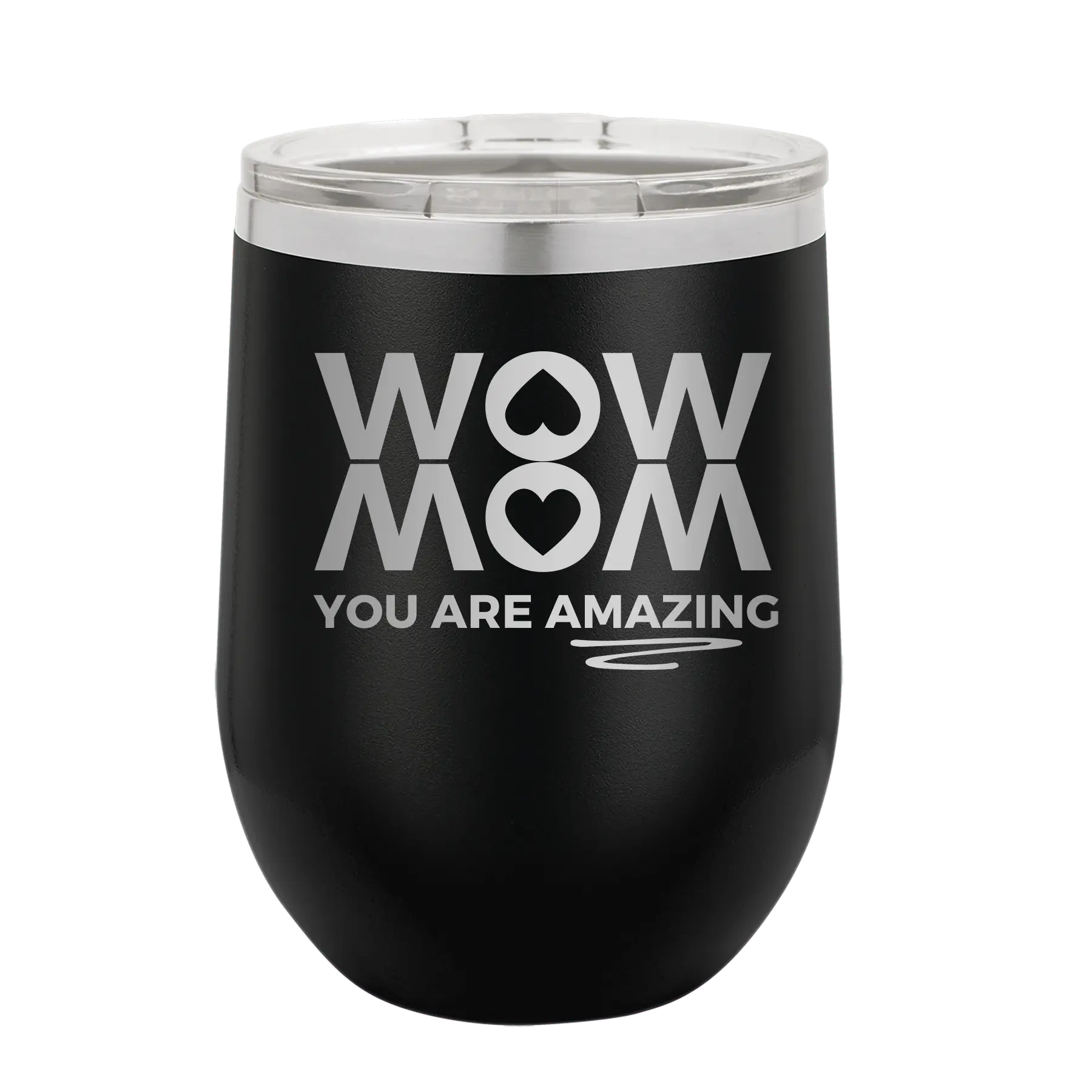 Laser etched black 12 oz vacuum insulated wine cup with 'Wow Mom You Are Amazing' design
