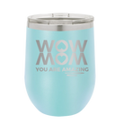 Laser etched light blue 12 oz vacuum insulated wine cup with 'Wow Mom You Are Amazing' design