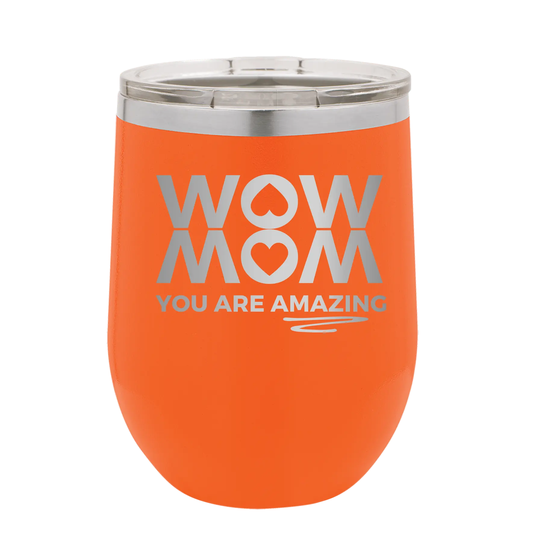 Laser etched orange 12 oz vacuum insulated wine cup with 'Wow Mom You Are Amazing' design
