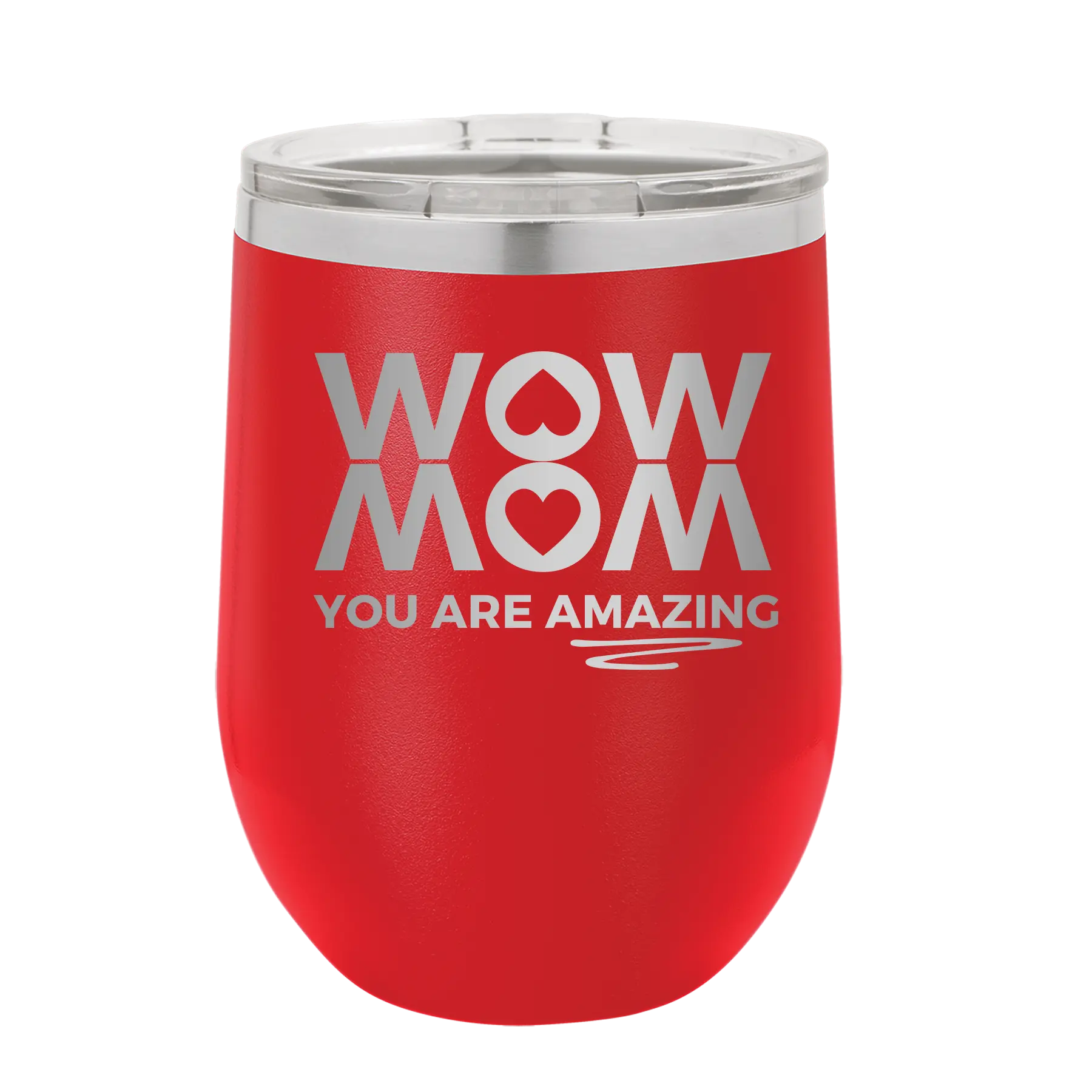 Laser etched red 12 oz vacuum insulated wine cup with 'Wow Mom You Are Amazing' design