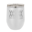 Laser etched white 12 oz vacuum insulated wine cup with 'Wow Mom You Are Amazing' design