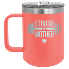 Laser etched coral 15 oz vacuum insulated coffee mug with 'Strong as a Mother' design