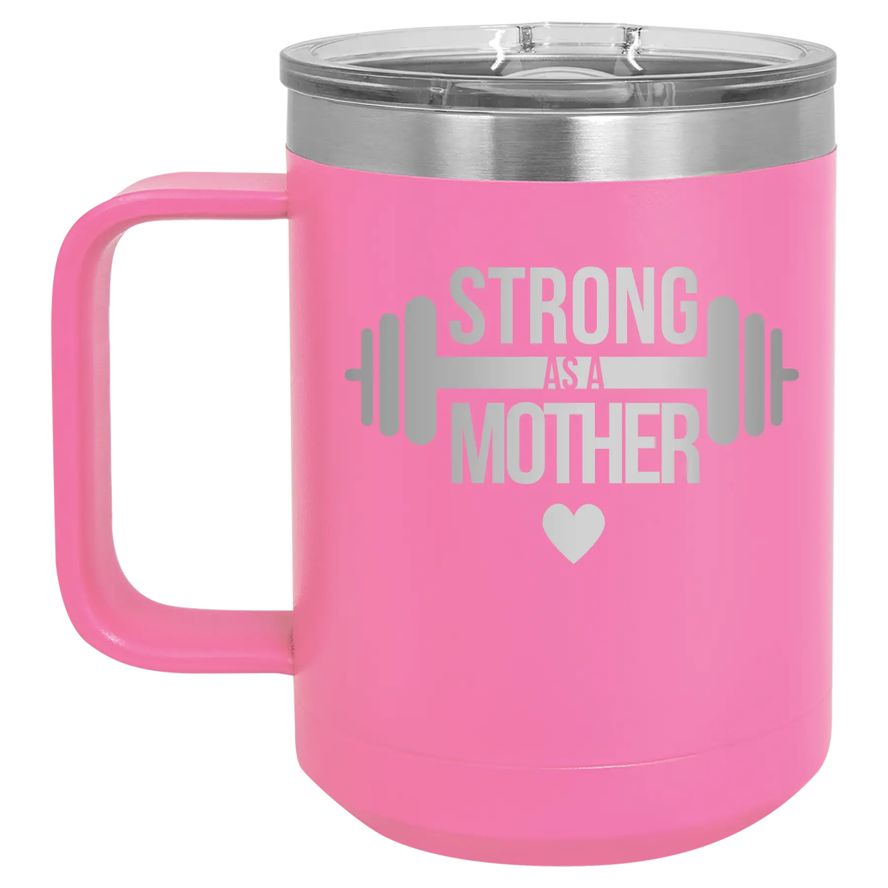 Laser etched pink 15 oz vacuum insulated coffee mug with 'Strong as a Mother' design