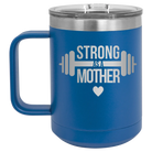 Laser etched royal blue 15 oz vacuum insulated coffee mug with 'Strong as a Mother' design