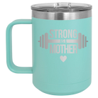 Laser etched teal 15 oz vacuum insulated coffee mug with 'Strong as a Mother' design