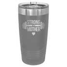 Laser etched dark gray 20 oz vacuum insulated tumbler with 'Strong as a Mother' design