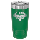 Laser etched green 20 oz vacuum insulated tumbler with 'Strong as a Mother' design