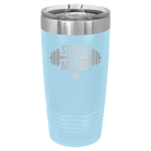 Laser etched light blue 20 oz vacuum insulated tumbler with 'Strong as a Mother' design