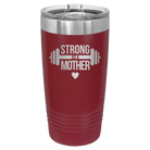 Laser etched maroon 20 oz vacuum insulated tumbler with 'Strong as a Mother' design