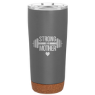 Laser etched storm gray 20 oz vacuum insulated tumbler with 'Strong as a Mother' design