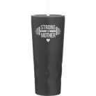 Laser etched black 20 oz vacuum insulated tumbler with 'Strong as a Mother' design