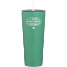 Laser etched forage 20 oz vacuum insulated tumbler with 'Strong as a Mother' design