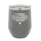 Laser etched dark gray 12 oz vacuum insulated wine cup with 'Strong as a Mother' design