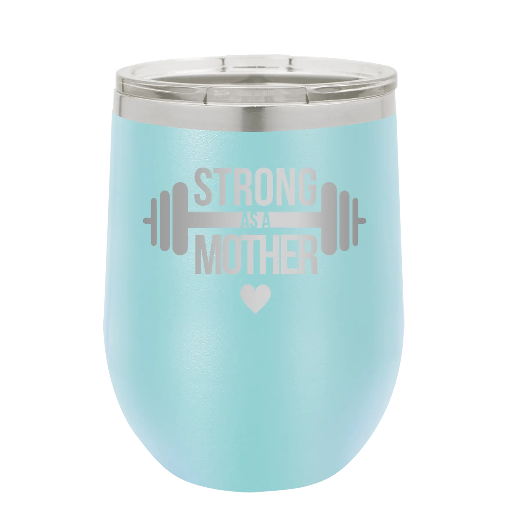 Laser etched light blue 12 oz vacuum insulated wine cup with 'Strong as a Mother' design