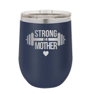 Laser etched navy 12 oz vacuum insulated wine cup with 'Strong as a Mother' design