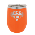 Laser etched orange 12 oz vacuum insulated wine cup with 'Strong as a Mother' design