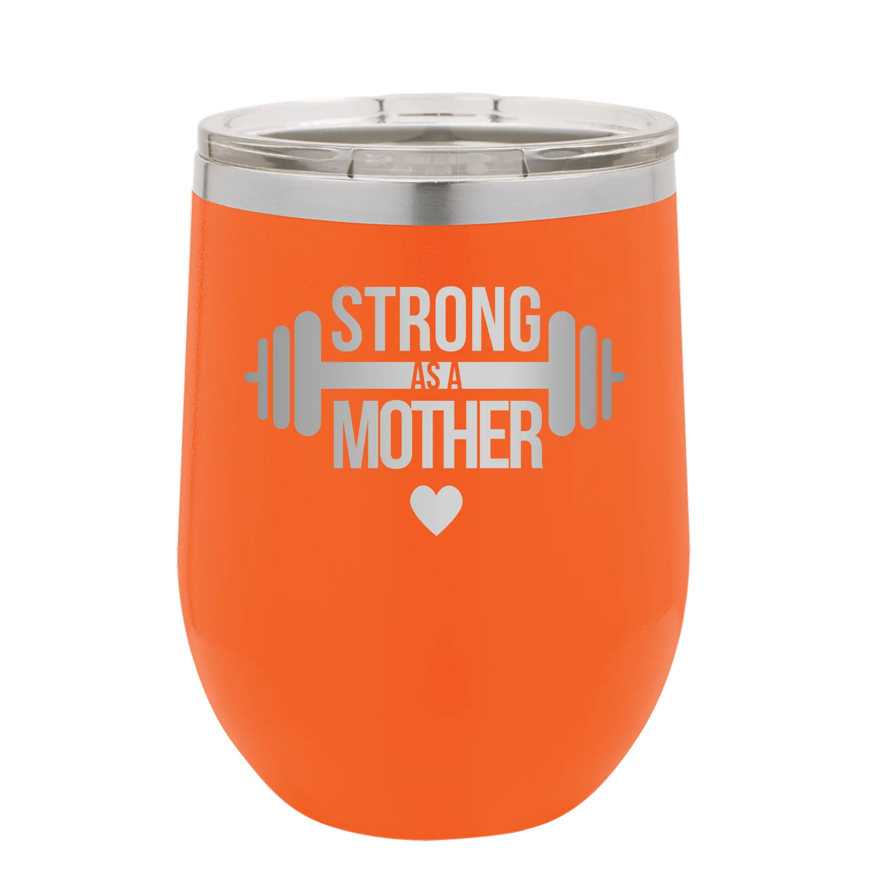 Laser etched orange 12 oz vacuum insulated wine cup with 'Strong as a Mother' design
