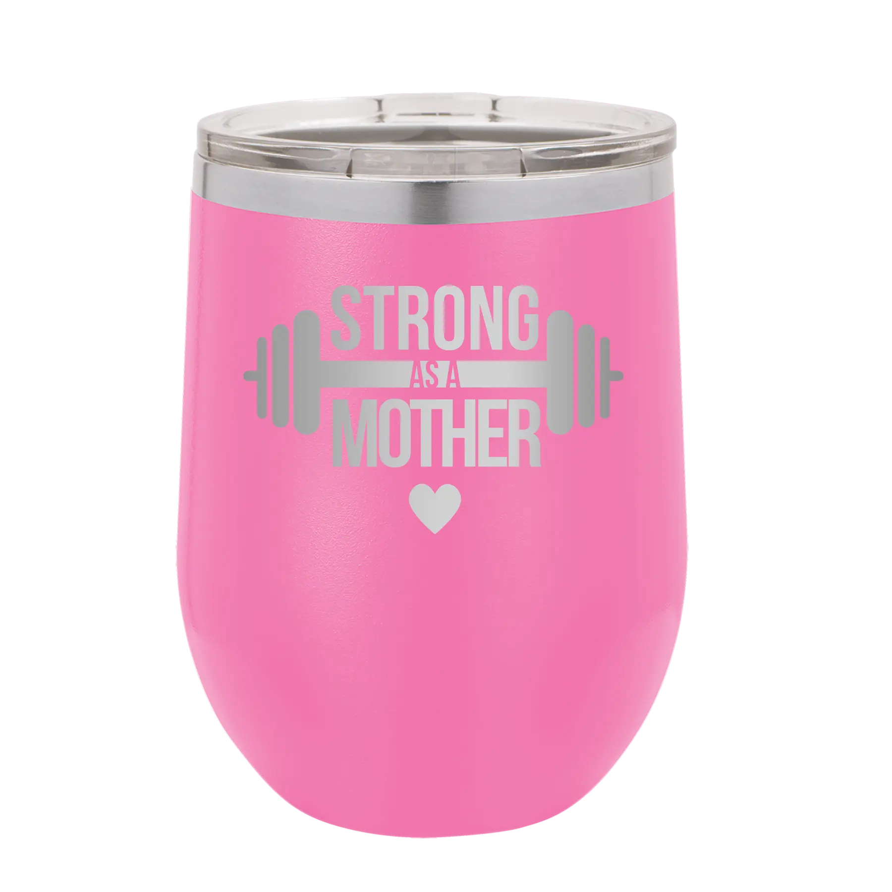 Laser etched pink 12 oz vacuum insulated wine cup with 'Strong as a Mother' design