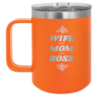 Laser etched orange 15 oz vacuum insulated coffee mug with 'Wife Mom Boss' design