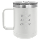 Laser etched white 15 oz vacuum insulated coffee mug with 'Wife Mom Boss' design