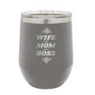 Laser etched dark gray 12 oz vacuum insulated wine cup with 'Wife Mom Boss' design