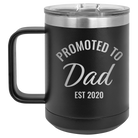 Personalized black 15 oz vacuum insulated coffee mug with 'Promoted to Dad' design