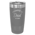 Personalized dark gray 20 oz vacuum insulated tumbler with 'Promoted to Dad' design