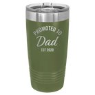 Personalized olive green 20 oz vacuum insulated tumbler with 'Promoted to Dad' design