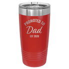 Personalized red 20 oz vacuum insulated tumbler with 'Promoted to Dad' design