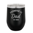 Personalized black 12 oz vacuum insulated wine cup with 'Promoted to Dad' design