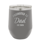 Personalized dark gray 12 oz vacuum insulated wine cup with 'Promoted to Dad' design