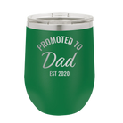Personalized green 12 oz vacuum insulated wine cup with 'Promoted to Dad' design