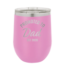 Personalized light purple 12 oz vacuum insulated wine cup with 'Promoted to Dad' design