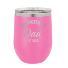 Personalized pink 12 oz vacuum insulated wine cup with 'Promoted to Dad' design