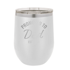 Personalized white 12 oz vacuum insulated wine cup with 'Promoted to Dad' design
