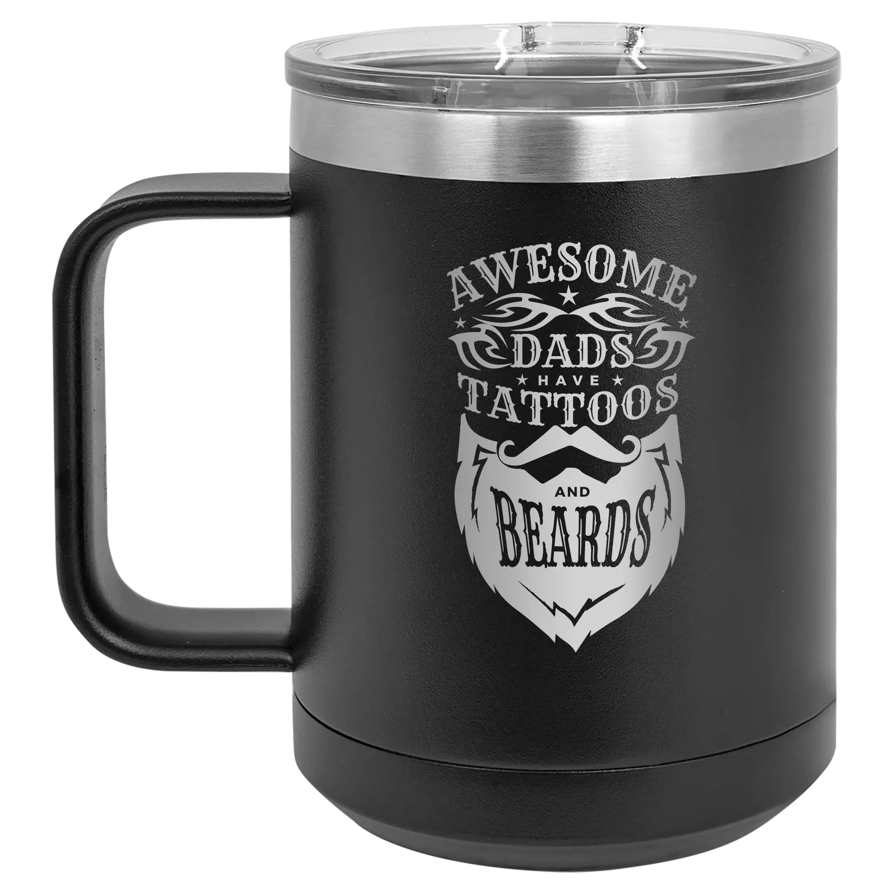 Laser etched black 15 oz vacuum insulated coffee mug with 'Awesome Dads have Tattoos and Beards' design